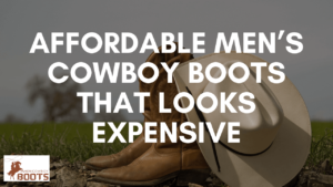 affordable cowboy boots that looks expensive