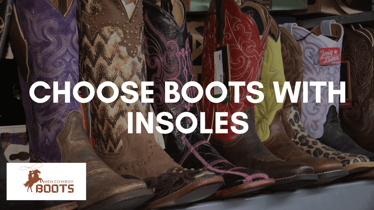 Men’s Cowboy Boots Choose Boots with Insoles